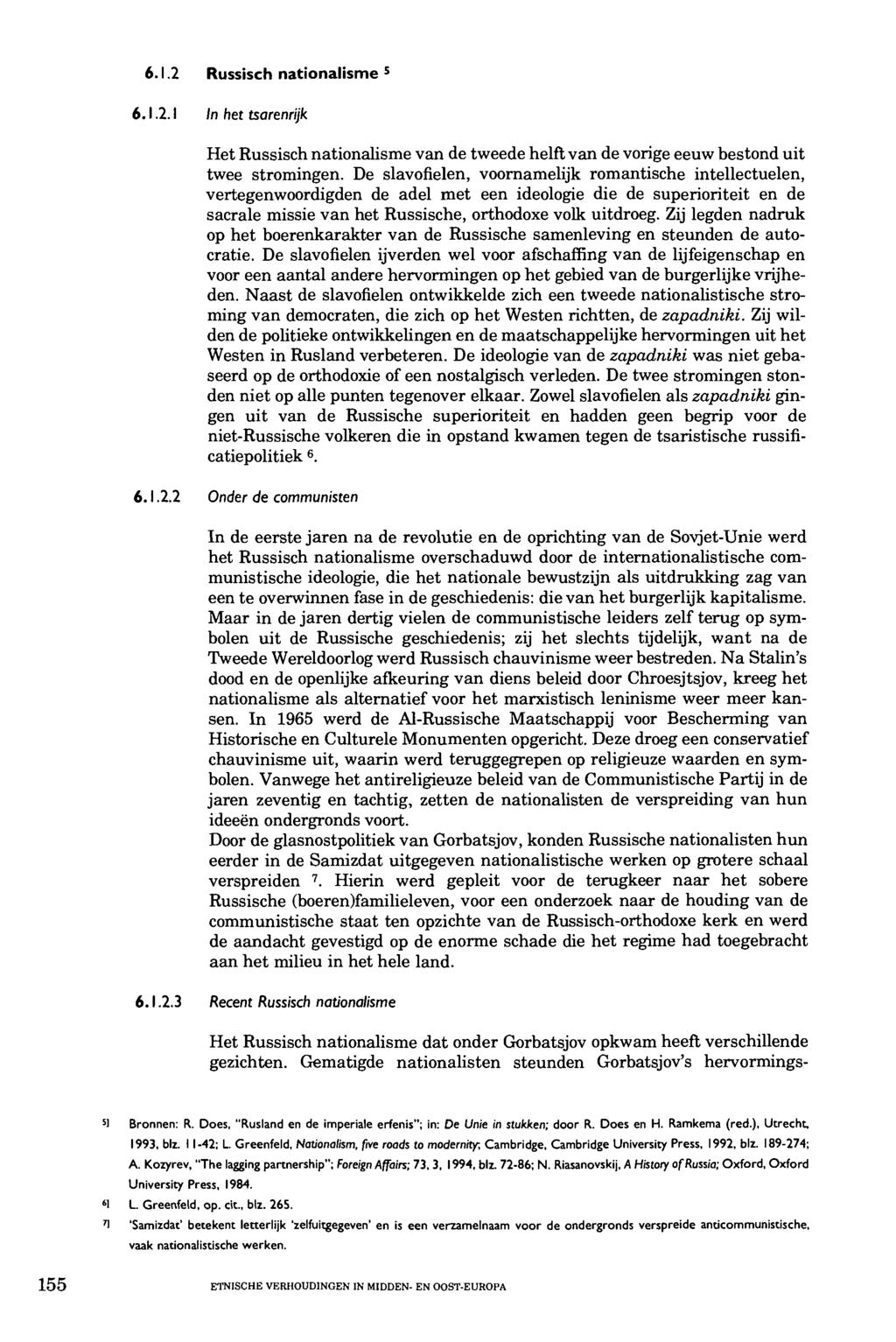 6.1.2 Russisch nationalisme 5 6.1.2.1 In het tsarenrijk Het Russisch nationalisme van de tweede helft van de vorige eeuw bestond uit twee stromingen.