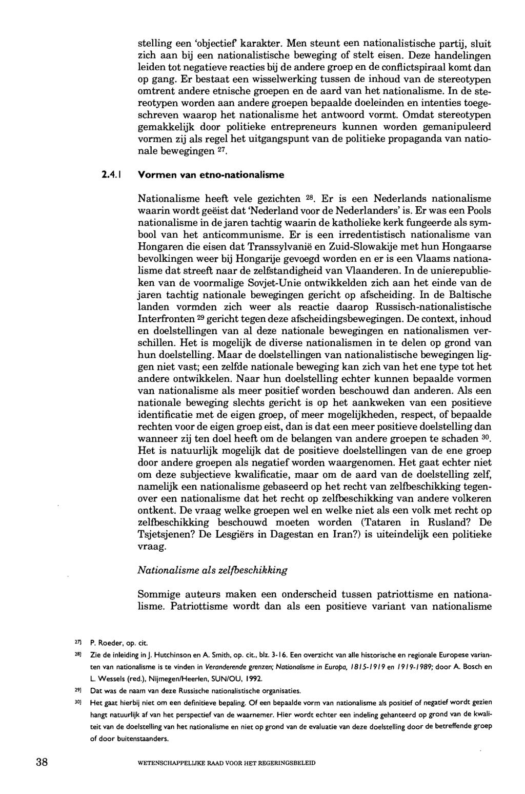 stelling een 'objectief karakter. Men steunt een nationalistische partij, sluit zich aan bij een nationalistische beweging of stelt eisen.