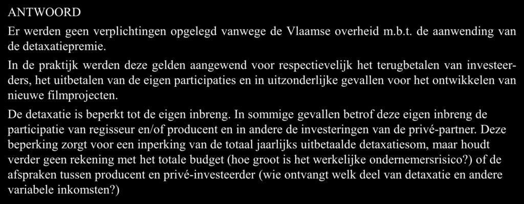 ANTWOORD OP DE VIJF ONDERZOEKSVRAGEN VRAAG 2 VRAAG 2 Welke voorwaarden waren verbonden m.b.t. de aanwending van de gelden, afkomstig uit de detaxatie?