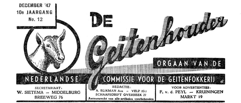 1916-2016 NOG ONS VAKBLAD DOOR DE JAREN HEEN De Geitehouder van 1947-1953 juli uitgave Het blad, is weer teruggegaan naar het oude formaat van 20 x 27.5 cm en heeft een nieuwe startpagina.