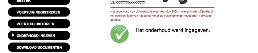 ONDERHOUD INGEVEN Indien de onderhoudsinterval met meer dan 300 km overschreden werd zal dit hier in het rood verschijnen, Dit wordt dan ook naar de klant doorgemaild.