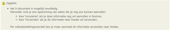 Het systeem kan bepaalde opmerkingen maken omdat men niet voldoet aan bepaalde principes: Als men een A-doc probeert te verzenden in een dossier dat geen voorstel van indicatiestelling bevat of dat