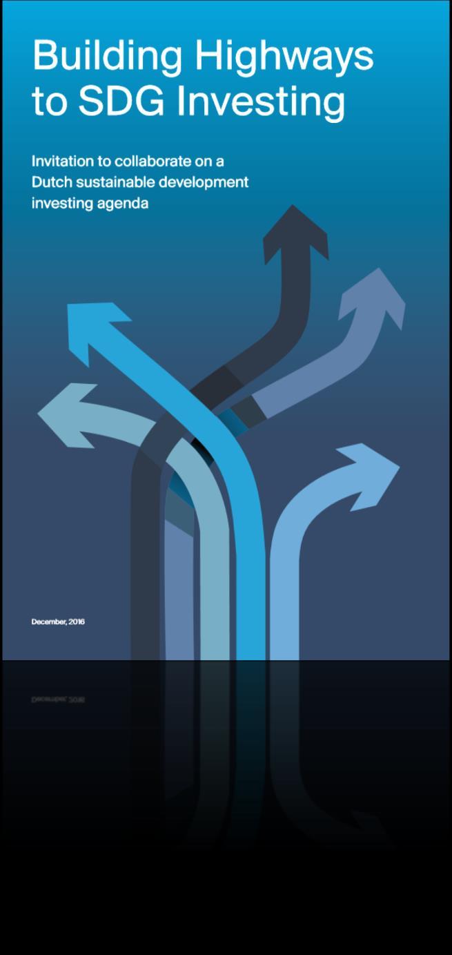 SDG's ALS UITGANGSPUNT VOOR INVESTERINGEN Eind 2016 is de Sustainable Development Goals Investeringsagenda (SDGI) ondertekend door 18 grote Nederlandse financiële