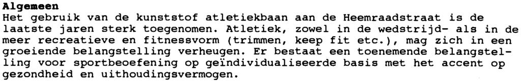 TOELICHTING behorende bij het bestemmingsplan 'Brakkenstein 1985-J' Algemeen Het gebruik van de kunststof atletiekbaan aan de Heemraadstraat is de laatste jaren sterk toegenomen.