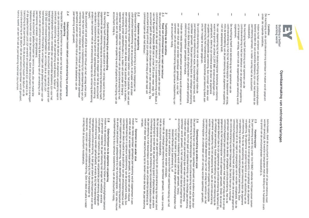 Building a better Openbaarmaking van controleverklaringen 1 Condities De machtiging om de controleverklaring openbaar te maken wordt gegeven onder de volgende condities.