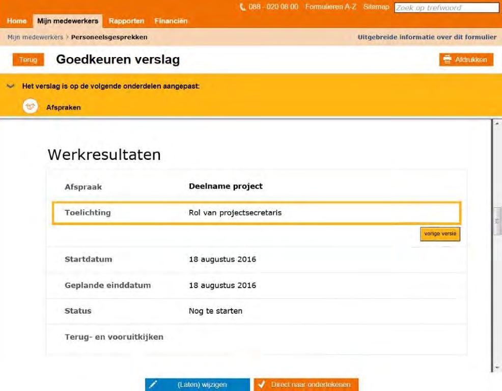 Verslag maken: ondertekenen Ondertekenen Gespreksgegevens Algemeen Afspraken Conclusie Beloningsadvies Toon functieprofiel Ondertekenen Afdrukvoorbeeld Heeft u alles ingevuld?