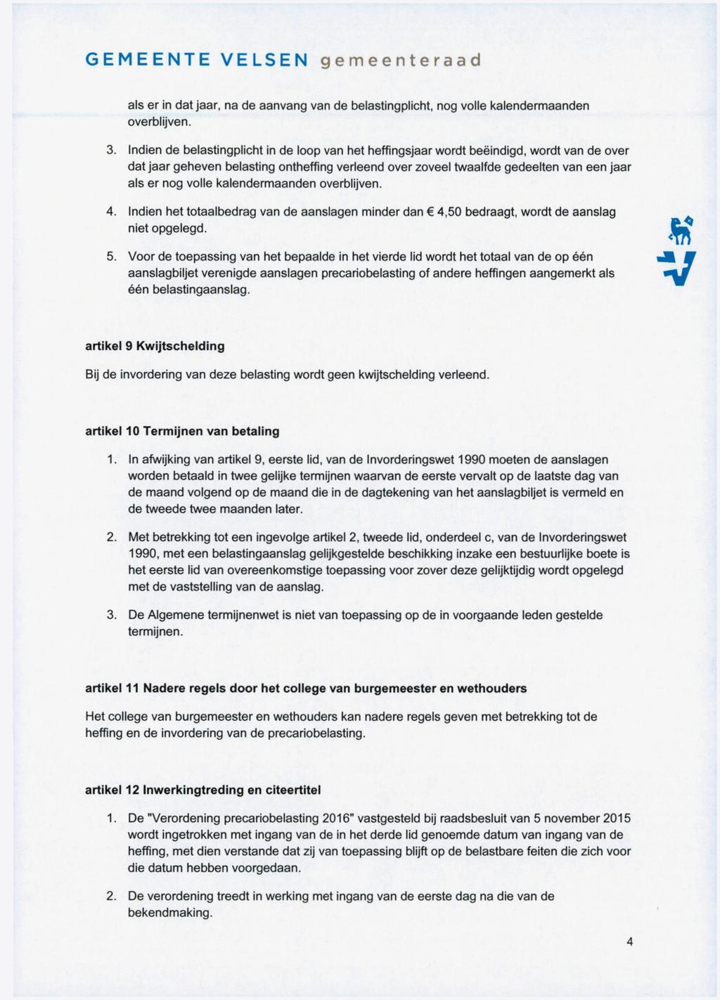 GEMEENTE ELSEN gemeenteraad als er in dat jaar, na de aanvang van de belastingplicht, nog volle kalendermaanden overblijven. 3.