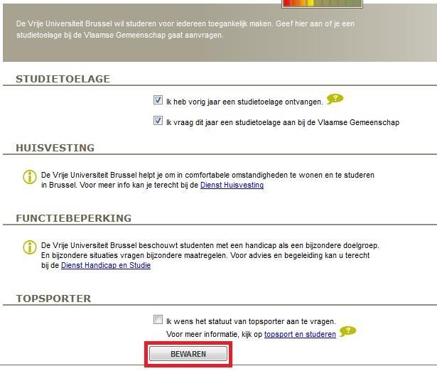 STAP 4: SOCIALE VOORZIENINGEN STUDIETOELAGE Op deze pagina kan je aangeven of je vorig academiejaar een studietoelage hebt ontvangen, of je er dit jaar gaat aanvragen en of je het statuut van