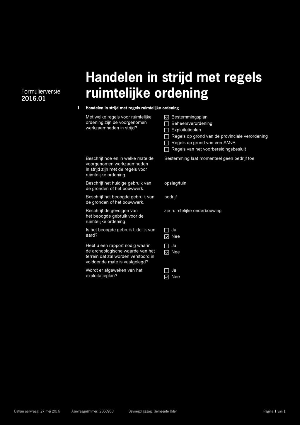 Beschrijf het beoogde gebruik van de gronden of het bouwwerk. Beschrijf de gevolgen van het beoogde gebruik voor de ruimtelijke ordening. Is het beoogde gebruik tijdelijk van aard?