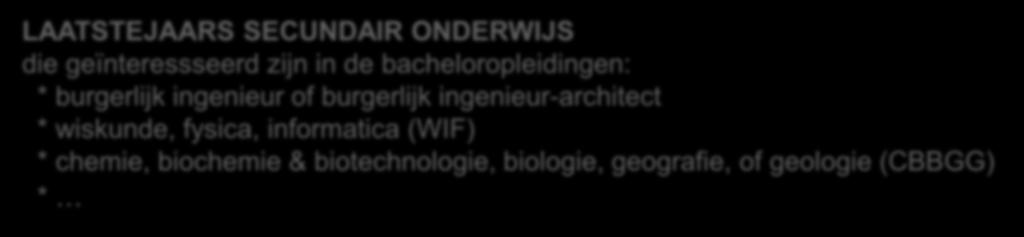 burgerlijk ingenieur-architect * wiskunde, fysica, infrmatica (WIF) * chemie, bichemie & bitechnlgie, bilgie,