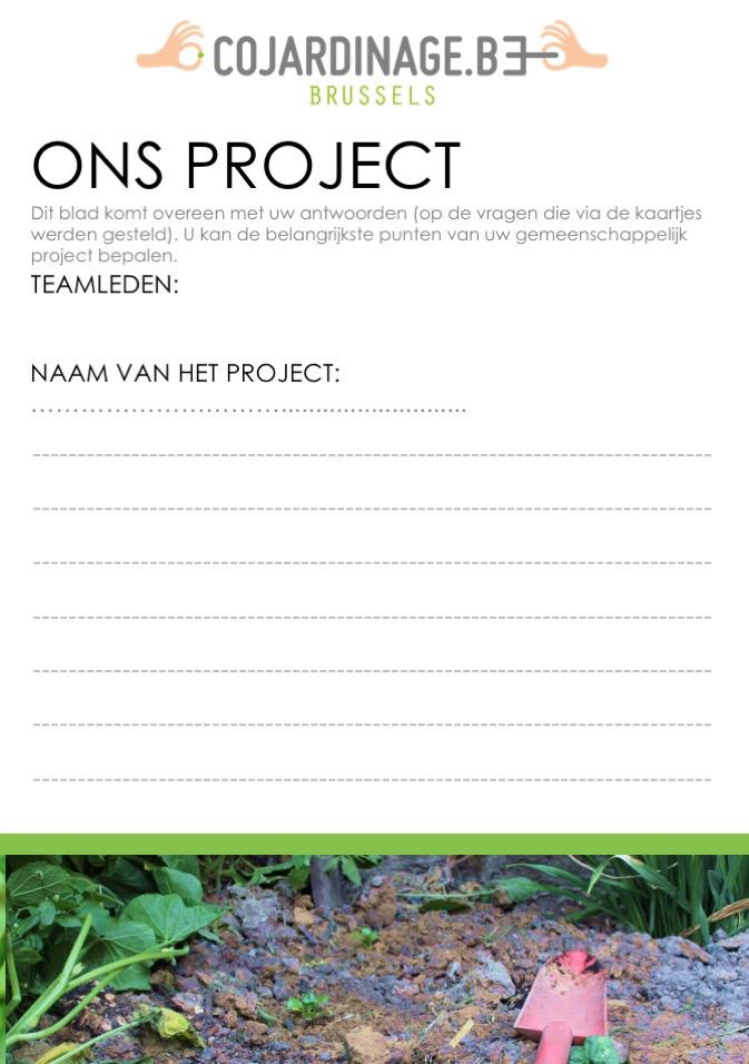 DUUR 4. Project kaarten samen tuinieren De project kaarten helpen bij het definiëren/ construeren van het samen tuinier project doormiddel van het stellen van een aantal sleutel vragen.