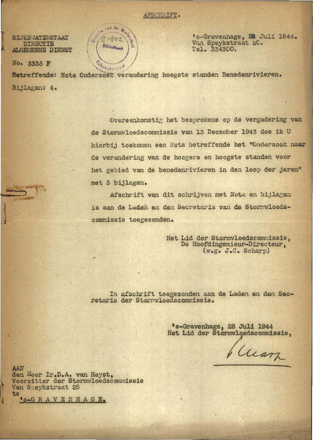 AFSCHRIFT. RLJKS /ATERSTAAT DIRECTIE.tLG"JIEENE DIENST No. 3M5 F Bet.ref'f'ende: Nota Bijlagen: 4. t s-gravenhage, 118 Juli 1944. Vun Speykstraat ~O. Tel. 334300 hoogste standen Benedenrivieren.