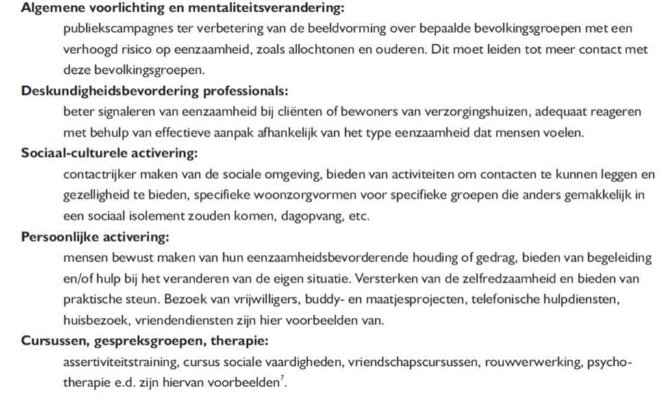 en derde oplossing ligt meer op het terrein van de individuele hulpverlening zoals het maatschappelijk werk of geestelijke gezondheidszorg.