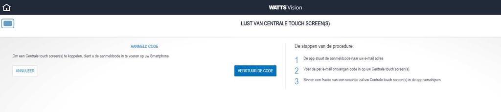 e. Koppelen van de Centrale Touch Screen(s). 1. De eerste stap is het koppelen van de Centrale Touch Screen(s).