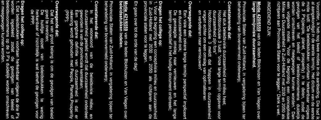 20057 Beleidsvisie Duurzaamheid en Milieu 2013-2017 Blokhuizen, Paymans, Voorzitter en Janssen Voorzitter, ik heb nog twee moties in de aanbieding. Die had ik al aangekondigd in de eerste termijn.