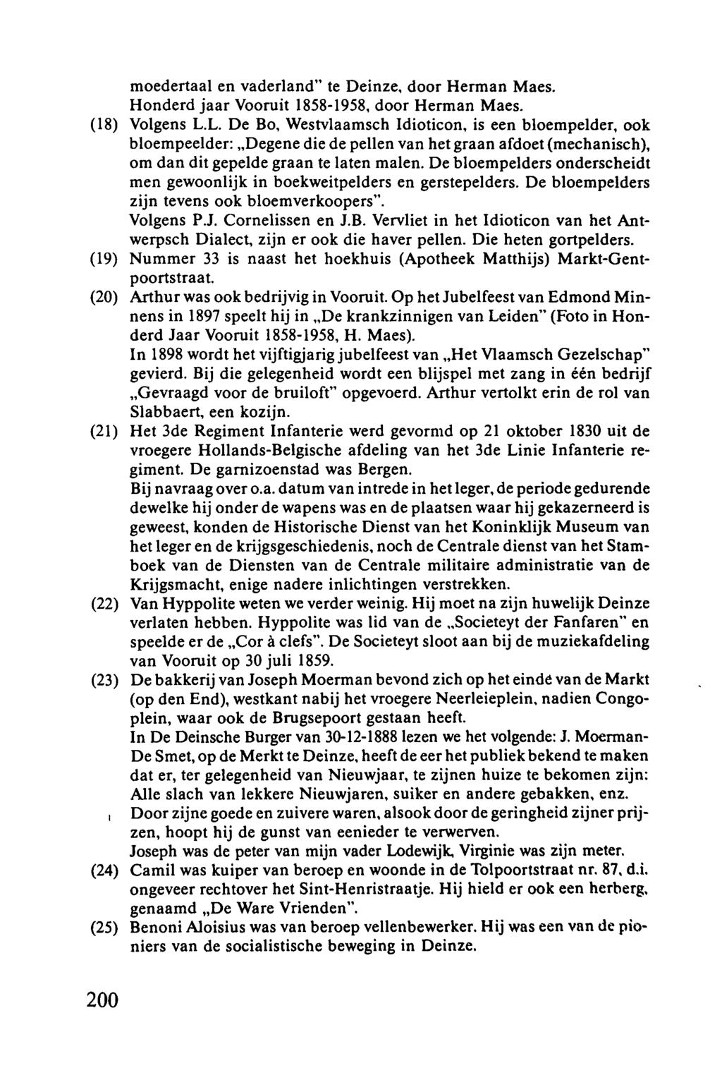 moedertaal en vaderland" te Deinze, door Herman Maes. Honderd jaar Vooruit 1858-1958, door Herman Maes. (18) Volgens L.