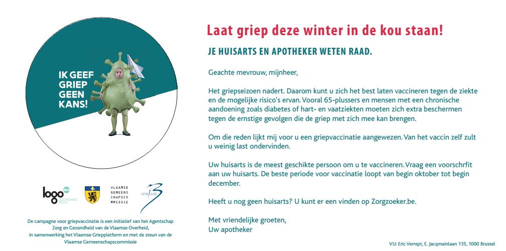 CAMPAGNE VACCINATIE TEGEN DE GRIEP 2014 Elk najaar organiseert de Vlaamse Overheid samen met het Vlaams Griepplatform en de Vlaamse Logo s een griepvaccinatiecampagne.