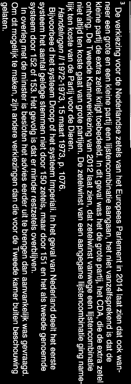 zouden deelnemen. (Zie voor de werking van het huidige systeem van restzetelverdeling paragraaf 4.