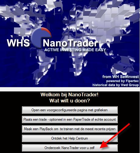 Daarin kiest u één van de aangeboden opties. U kunt ook Onderzoek NanoTrader voor uzelf kiezen. Wij bieden u ondersteuning d.m.v. video s, webinars en handboeken aan.