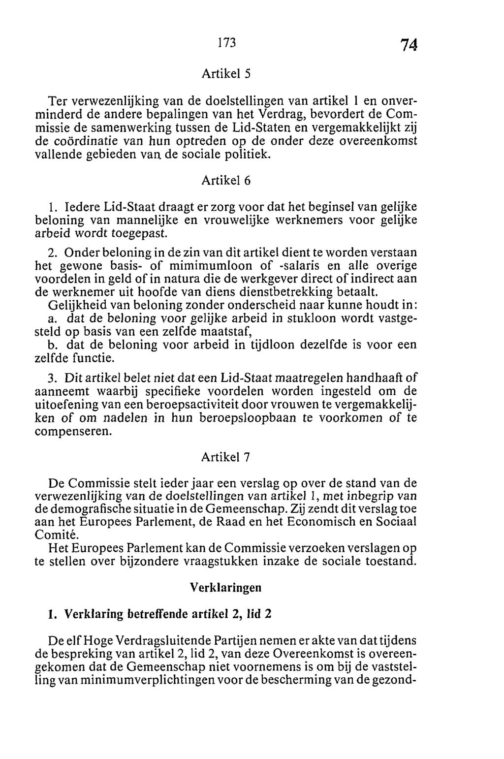 Artikel 5 Ter verwezenlijking van de doelstellingen van artikel 1 en onverminderd de andere bepalingen van het Verdrag, bevordert de Commissie de samenwerking tussen de Lid-Staten en vergemakkelijkt