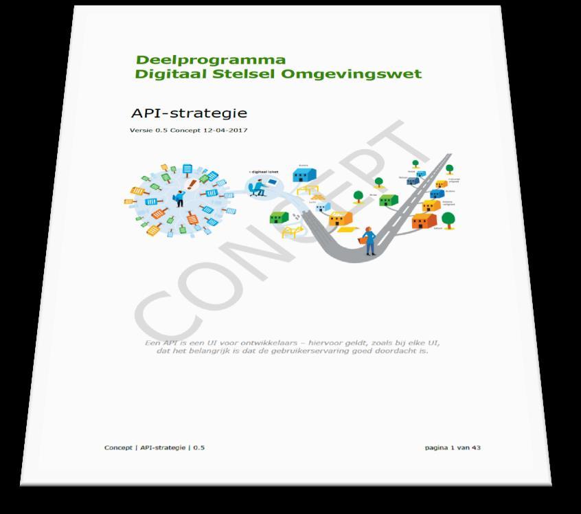 API-strategie (Inleiding) DSO kaders voor API s Met de API-strategie voor het DSO worden alle services op een consistente en uniforme manier via API s aangeboden.