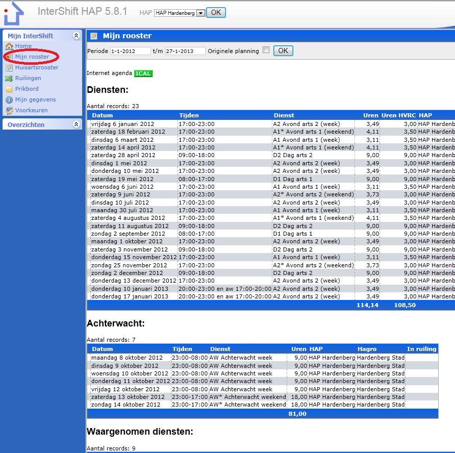 Mijn Rooster Diensten Hier staan al uw ingeplande diensten van het hele jaar. Boven in het scherm kan de periode worden aangepast. Achterwacht Hier staat een overzicht van uw achterwachtdiensten.