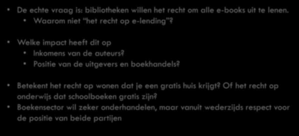 te lenen. Waarom niet het recht op e-lending? Welke impact heeft dit op Inkomens van de auteurs? Positie van de uitgevers en boekhandels?