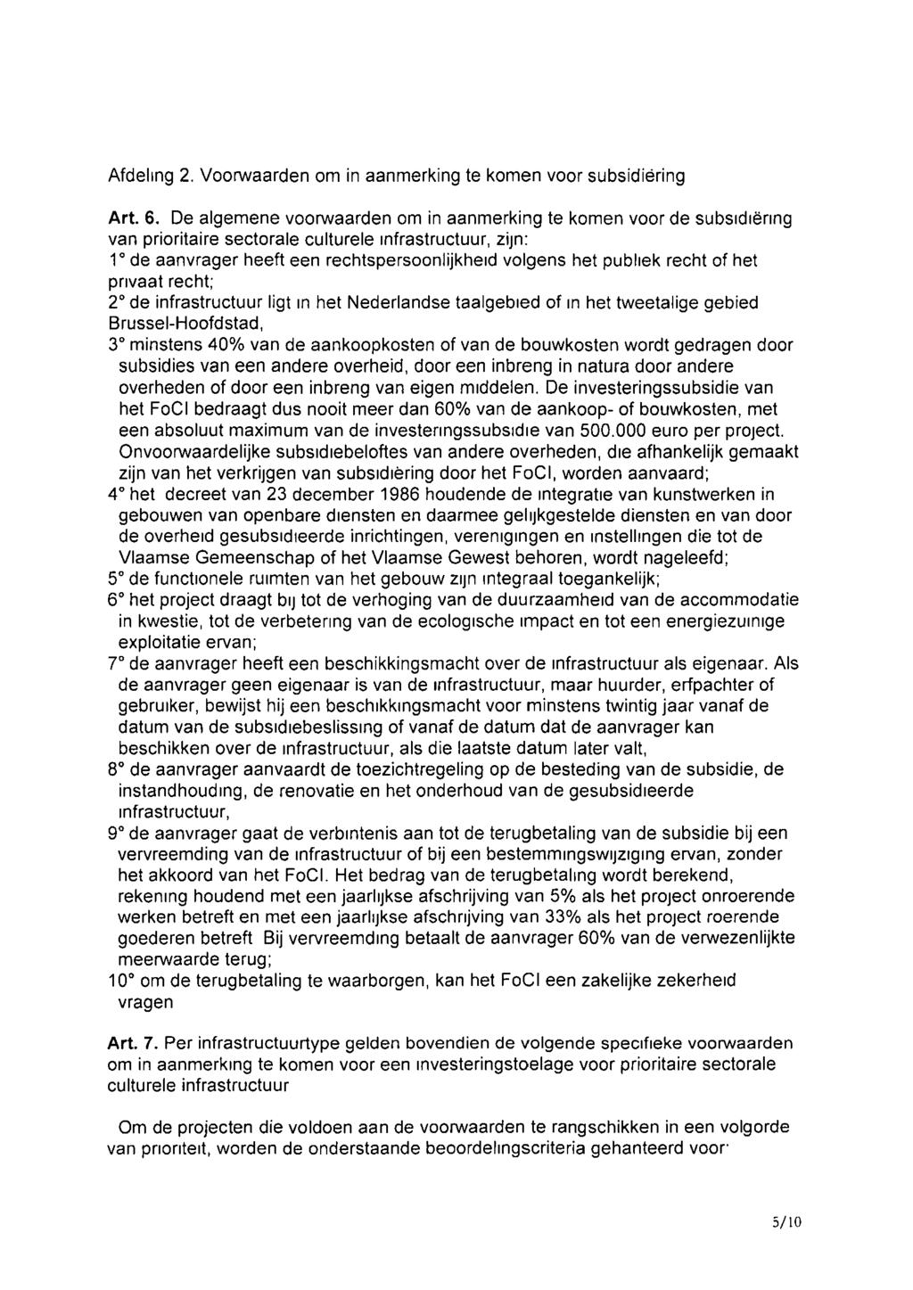 Afdeling 2. Voorwaarden om in aanmerking te komen voor subsidiëring Art. 6.