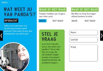 Waar Niet waar Wat zouden de leerlingen nog graag willen weten over de reuzenpanda s? Als ze hun naam en leeftijd invullen, kunnen ze hun vraag typen in het vak.