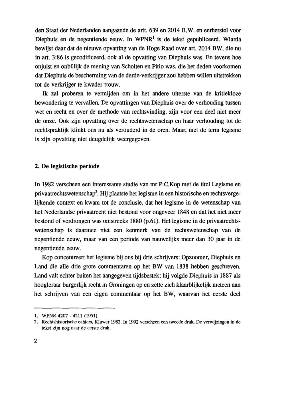 den Staat der Nederlanden aangaande de artt. 639 en 2014 B.W. en eerherstel voor Diephuis en de negentiende eeuw. In WPNR 1 is de tekst gepubliceerd.