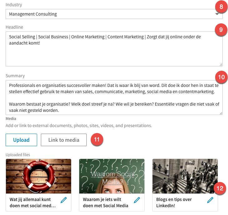 8. Kies de Industry (branche) die het beste past bij jouw werkzaamheden. 9. Je headline is het eerste wat bezoekers van je profiel lezen.