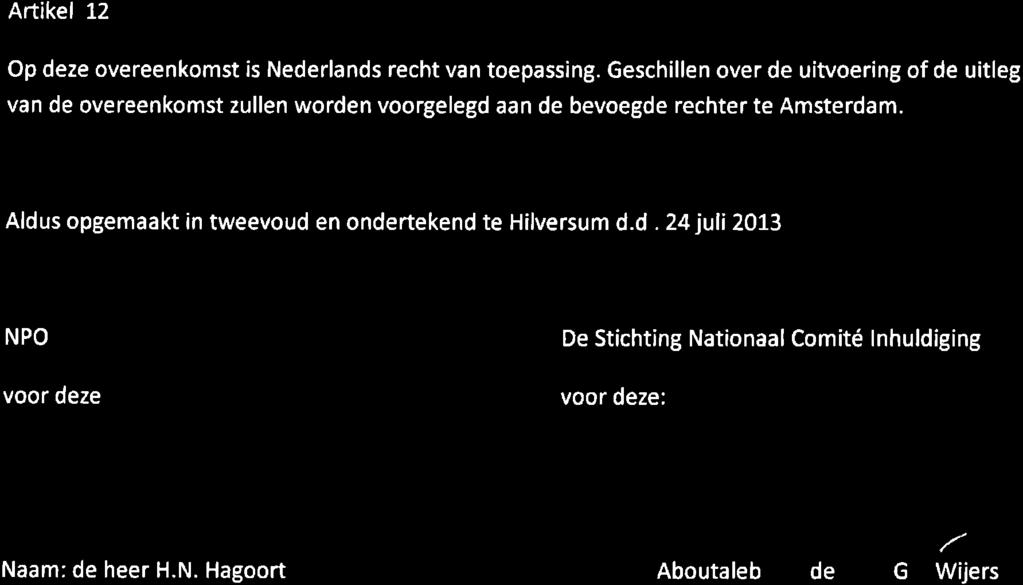 Artikel 12 Op deze overeenkomst is Nederlands recht van toepass ng.