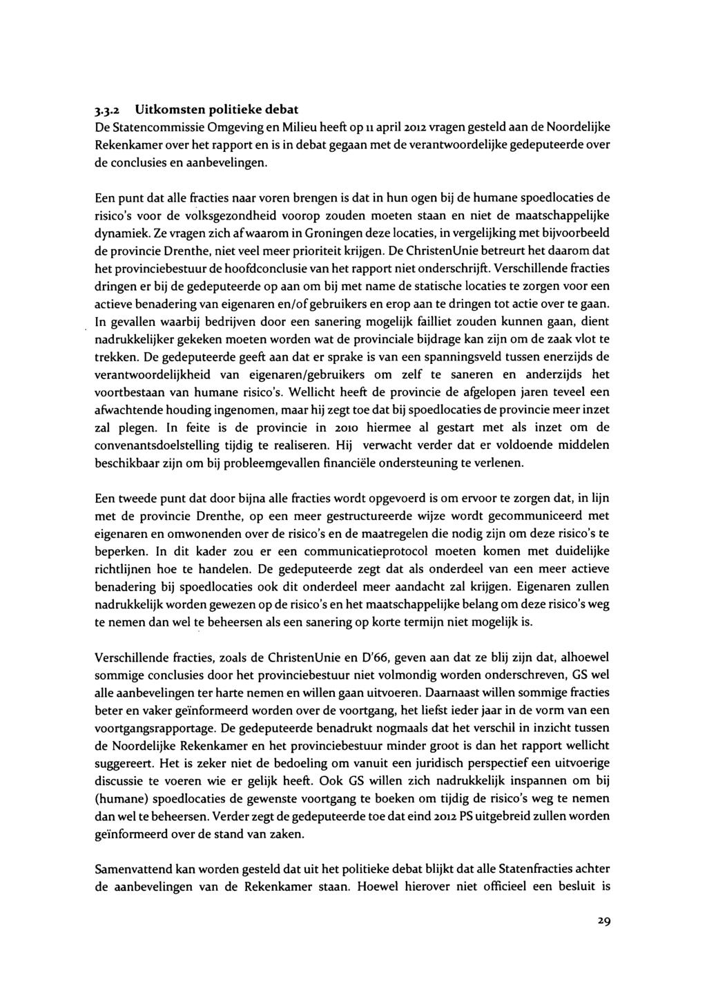 3.3-2 Uitkomsten politieke debat De Statencommissie Omgeving en Milieu heeft op ii april 2012 vragen gesteld aan de Noordelijke Rekenkamer over het rapport en is in debat gegaan met de