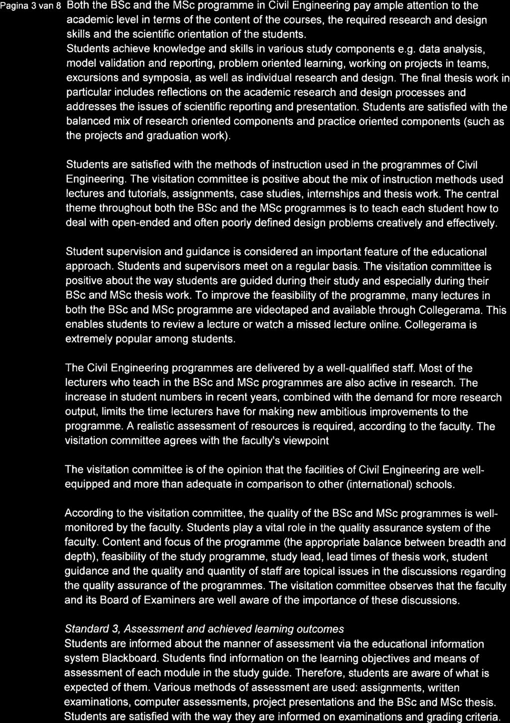 Pagina 3 van B Both the BSc and the MSc programme in Civil Engineering pay ample attention to the academic level in terms of the content of the courses, the required research and design skills and