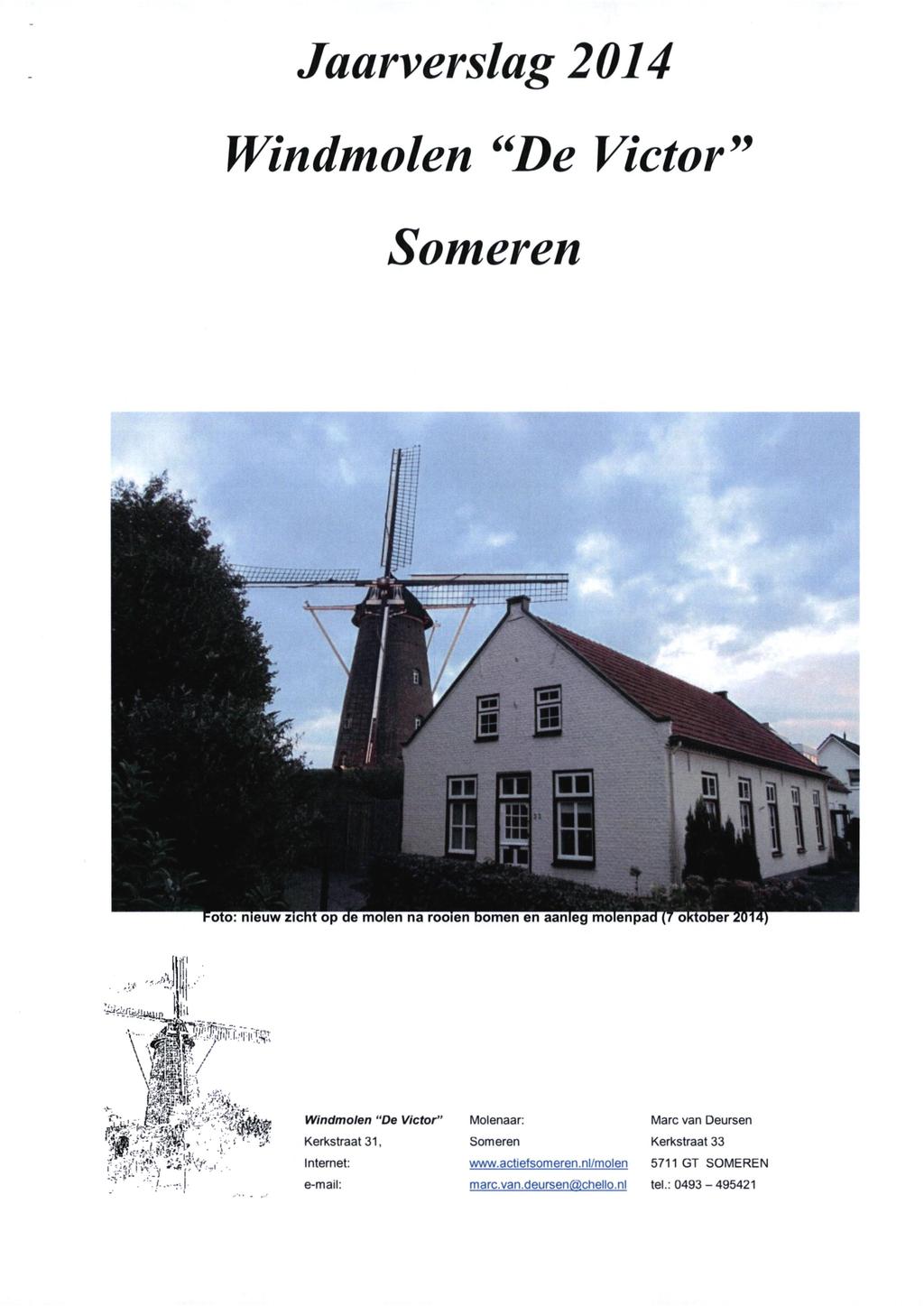 Jaarverslag 2014 Windmolen **De Victor** Someren Windmolen "De Victor" Kerkstraat 31, Internet: e-mail: Molenaar: