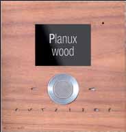 MEERVOUDIGE SYSTEMEN INTERNE TOESTELLEN SIMPLEBUS-SYSTEEM planux lux planux wood SIMPLEBUS-SYSTEEM PLANUX LUX is meer dan een videodeurintercom. Het is een nieuw concept van elegantie.