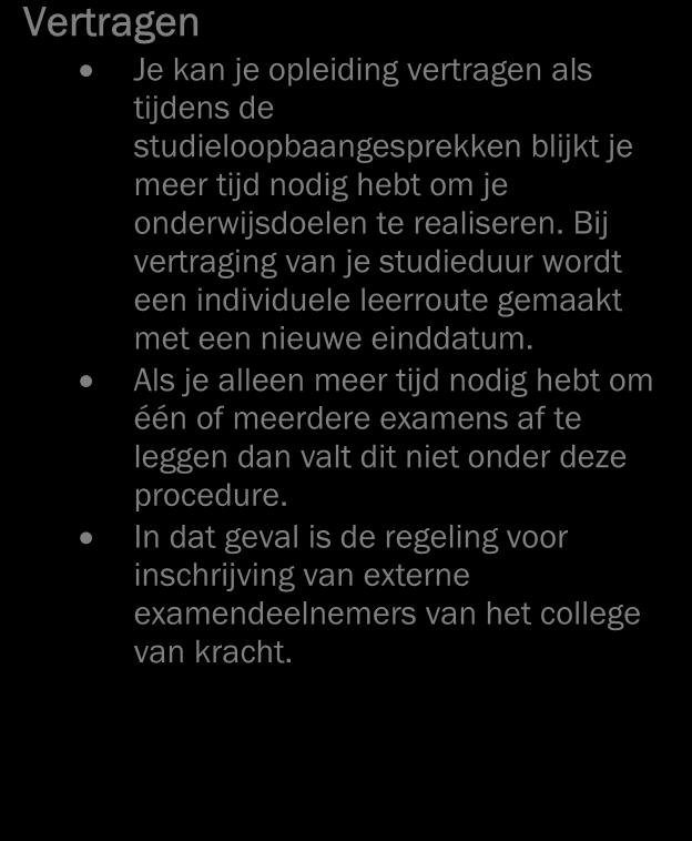 3 Maatwerk Tijdens de opleiding willen wij recht doen aan de verschillende leerbehoeften en ontwikkelingsmogelijkheden van de student.