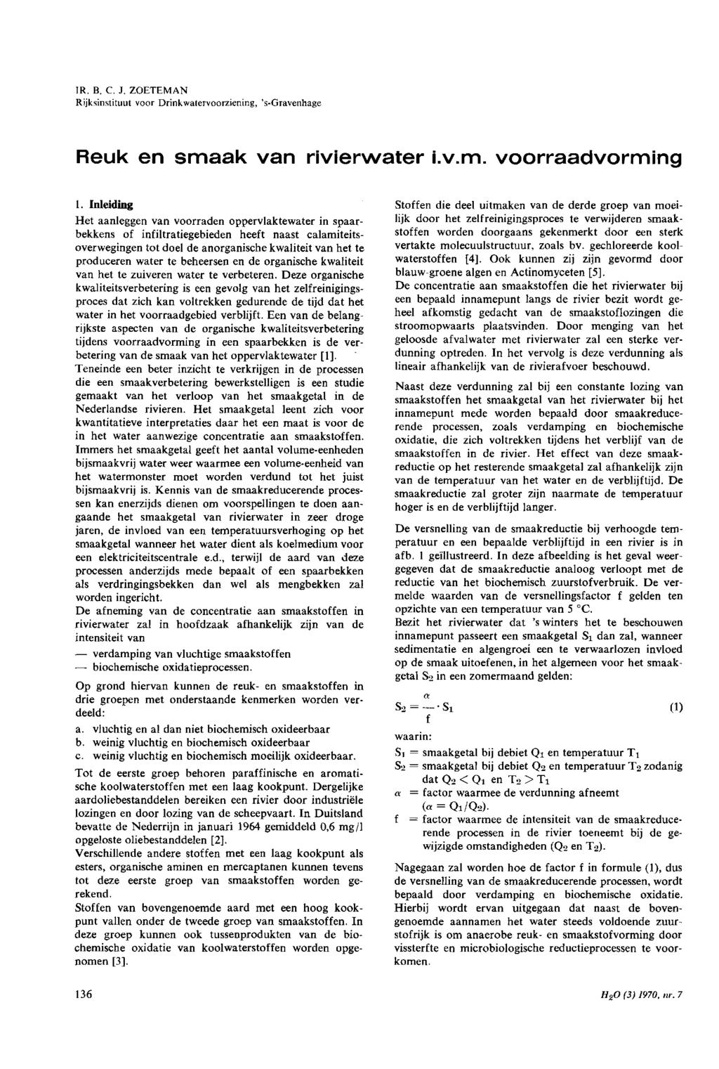 IR. B. C. J. ZETEMAN Rjksnsttuut voor Drnkwatervoorzenng, sgravenhage Reuk en smaak van rverwater.v.m. voorraadvormng.