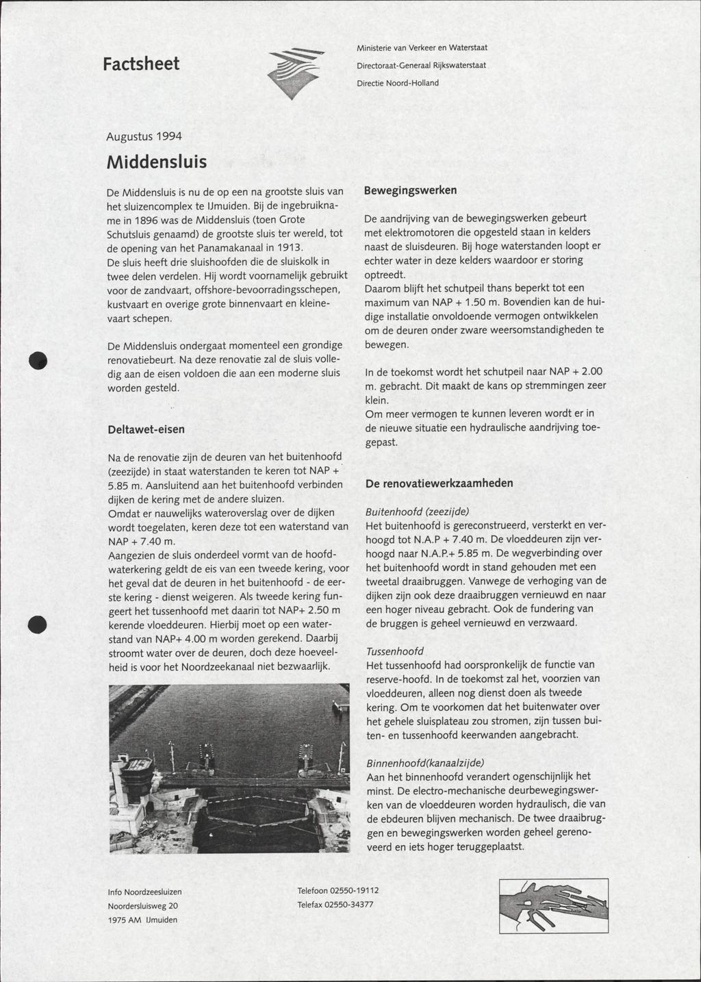 Ministerie van Verkeer en Waterstaat Facts heet Directoraat-Generaal Rijkswaterstaat Directie Noord-Holland Augustus 1994 Middensluis De Middensluis is nu de op een na grootste sluis van het