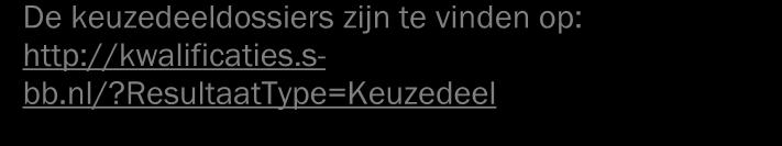 Van elk keuzedeel is er een dossier, het keuzedeeldossier genaamd. Het dossier omvat één of meerdere kerntaken met werkprocessen.