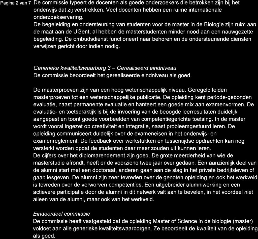 Pag na 2 van 7 De commissie typeert de docenten als goede onderzoekers die betrokken zijn bij het ondenruijs dat zij verstrekken. Veel docenten hebben een ruime internationale onderzoekservaring.