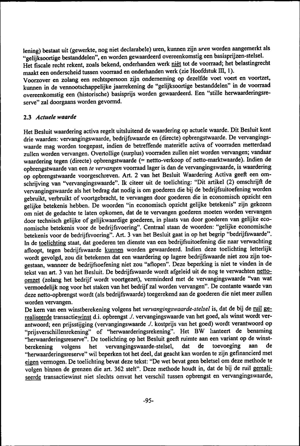 lening)) bestaat uit (gewerkte, nog niet declarabele) uren, kunnen zijn uren worden aangemerkt als "gelijksoortigee bestanddelen", en worden gewaardeerd overeenkomstig een basisprijzen-stelsel.