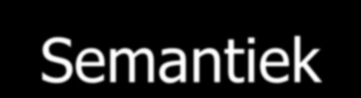 Semantiek Tot dusver: syntaxis van predikatenlogica (hoe je formules moet bouwen uit vocabulair en combinatieregels) Semantiek uiterst eenvoudig: precieze
