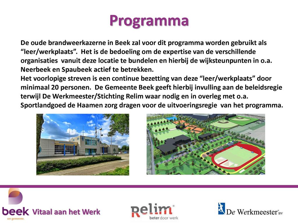 Programma De oude brandweerkazerne in Beek zal voor dit programma worden gebruikt als "leer/werkplaats".