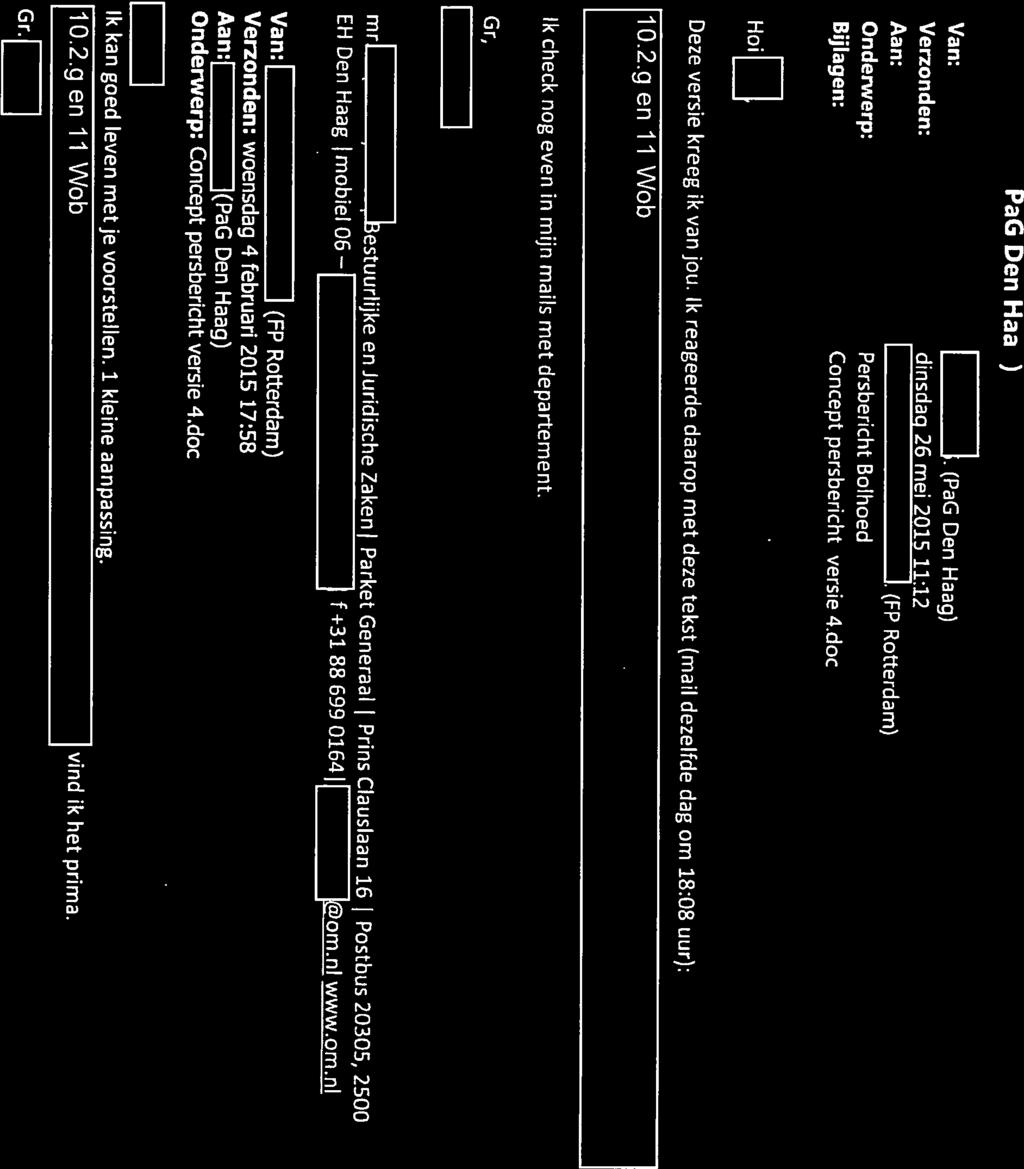 [PaG Den Haag) Van: Verzonden: Aan: Onderwerp: Bijlagen: 1 1 (PaG Den Haag) dinsdag 26 mei 2015 11:12 1 1. (FP Rotterdam) Persbericht Bolhoed Concept persbericht versie 4.