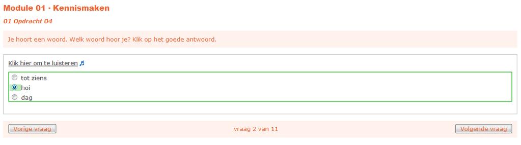 Als je het antwoord op een vraag aanklikt, ga je door naar de volgende vraag.