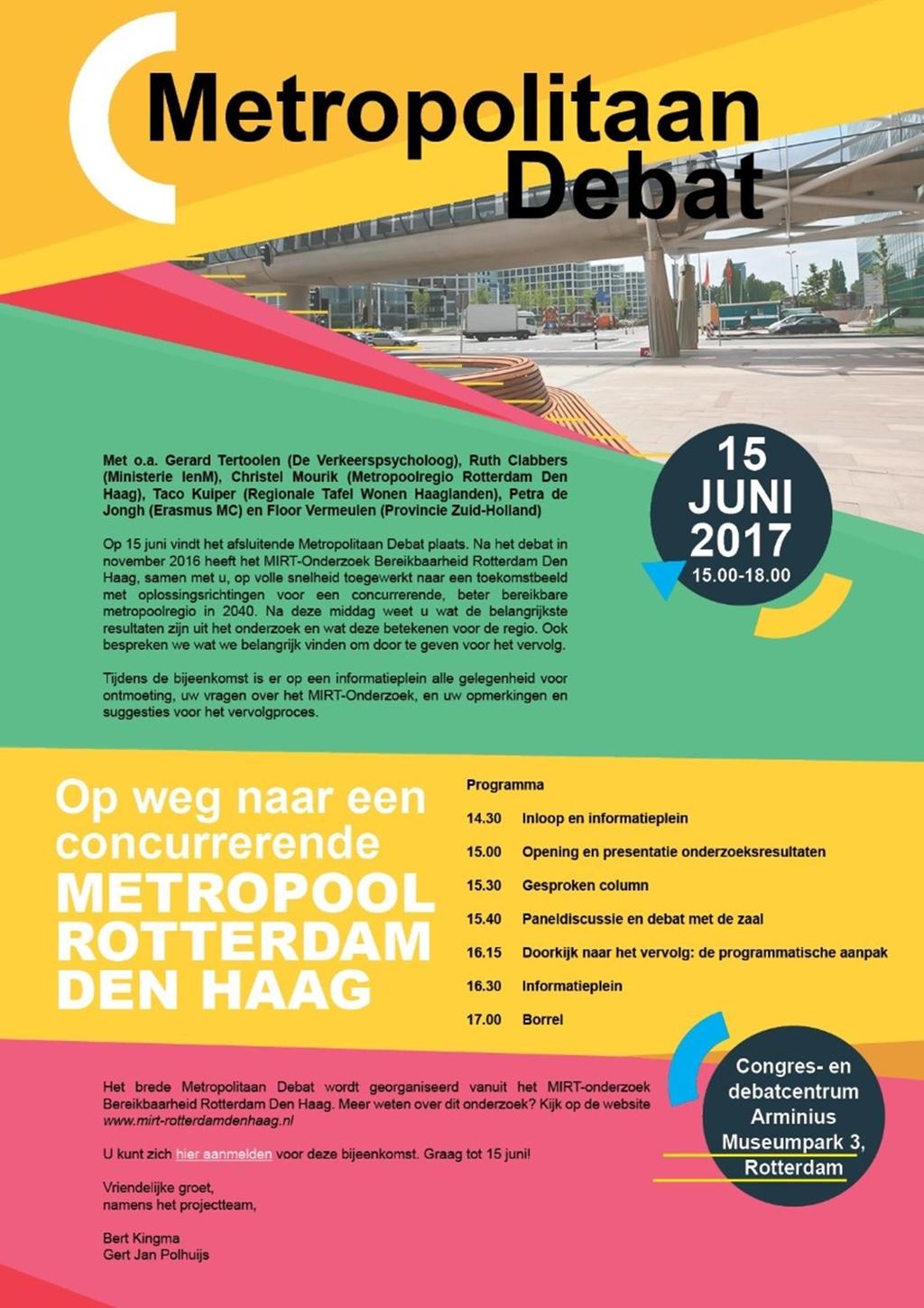 Planning vervolgproces 2017 15 juni Metropolitaan Debat 3 juli BO MIRT-onderzoek BRDH: vaststelling onderzoeksrapport Daarna Gebiedsprogramma