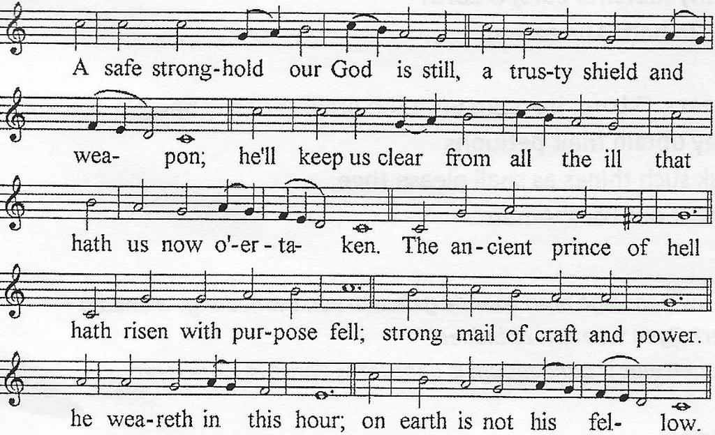 (allen gaan staan) Opening hymn: A strongholt sure (tekst en melodie: Martin Luther, 1483 1546) With force of arms we nothing can, full soon were we down-ridden; but for us fights the proper Man whom
