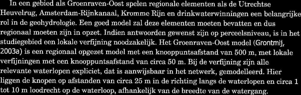 I11 Ruimtelijk detailniveau modelnetwerk voor het bepalen van de GGOR GGOR wordt wel gedefinieerd als "De optimalisatie van de doelrealisatie van de verschillende grondgebruikersfuncties" (HDSR,