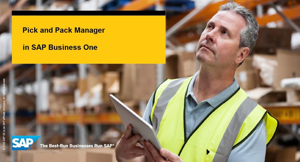 SAP Business One Pick and Pack Functionaliteit Met de functionaliteit voor picken en verpakken kunt U een stap in het reguliere
